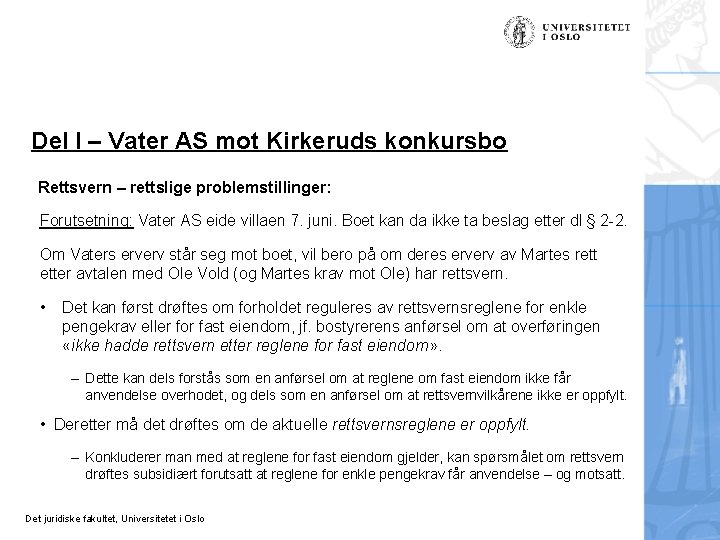 Del I – Vater AS mot Kirkeruds konkursbo Rettsvern – rettslige problemstillinger: Forutsetning: Vater