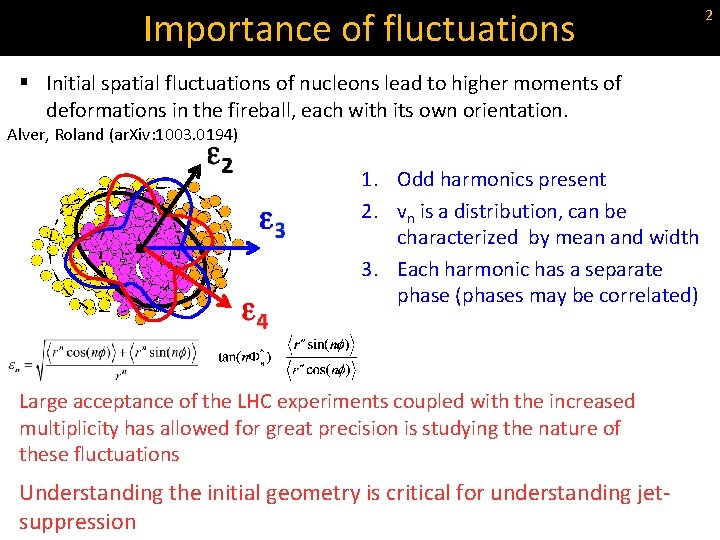 Importance of fluctuations § Initial spatial fluctuations of nucleons lead to higher moments of