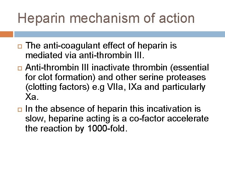 Heparin mechanism of action The anti-coagulant effect of heparin is mediated via anti-thrombin III.