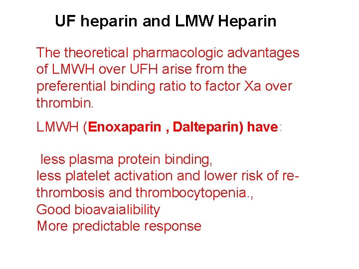 UF heparin and LMW Heparin The theoretical pharmacologic advantages of LMWH over UFH arise