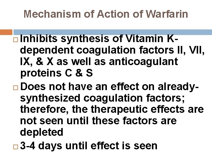Mechanism of Action of Warfarin Inhibits synthesis of Vitamin Kdependent coagulation factors II, VII,