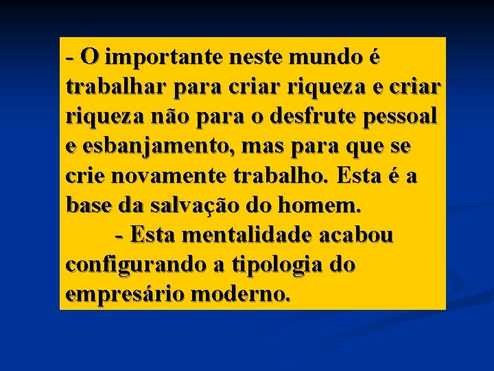 - O importante neste mundo é trabalhar para criar riqueza e criar riqueza não