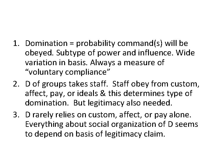 1. Domination = probability command(s) will be obeyed. Subtype of power and influence. Wide