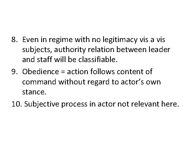 8. Even in regime with no legitimacy vis a vis subjects, authority relation between