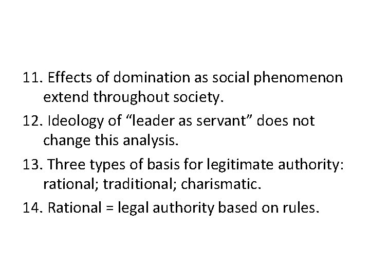 11. Effects of domination as social phenomenon extend throughout society. 12. Ideology of “leader