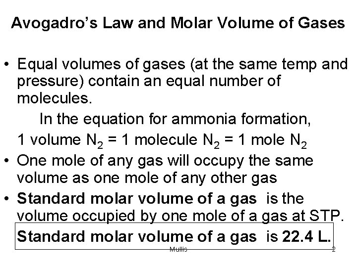 Avogadro’s Law and Molar Volume of Gases • Equal volumes of gases (at the