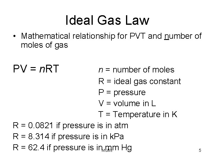 Ideal Gas Law • Mathematical relationship for PVT and number of moles of gas