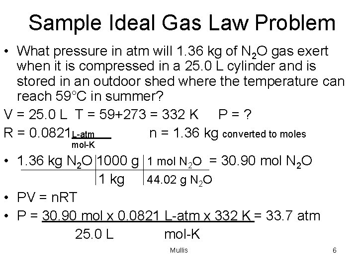 Sample Ideal Gas Law Problem • What pressure in atm will 1. 36 kg