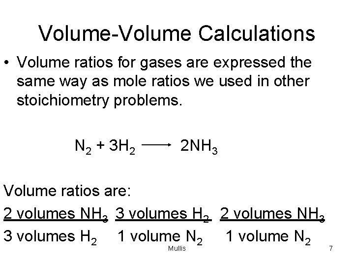 Volume-Volume Calculations • Volume ratios for gases are expressed the same way as mole