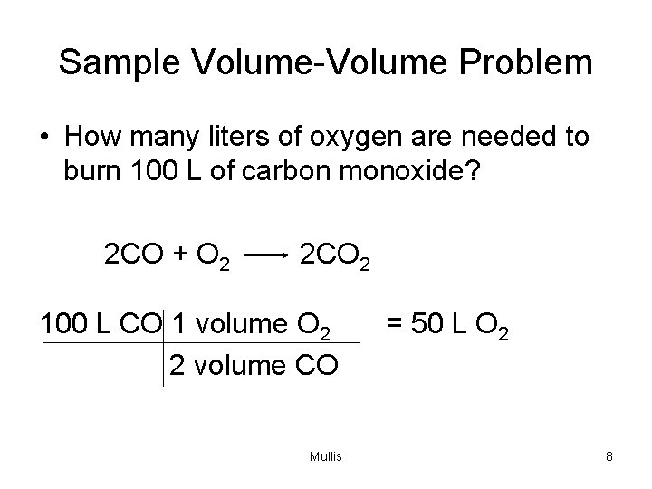 Sample Volume-Volume Problem • How many liters of oxygen are needed to burn 100