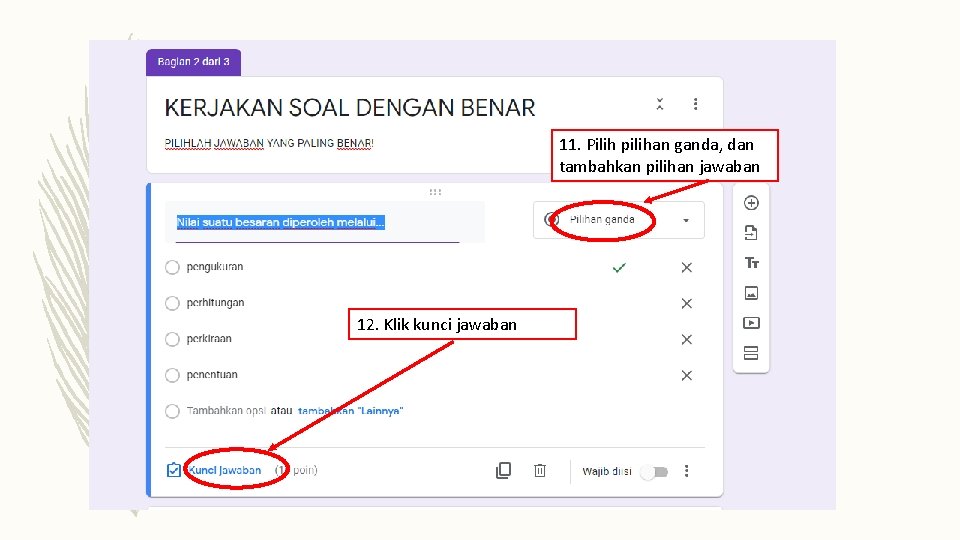 11. Pilih pilihan ganda, dan tambahkan pilihan jawaban 12. Klik kunci jawaban 