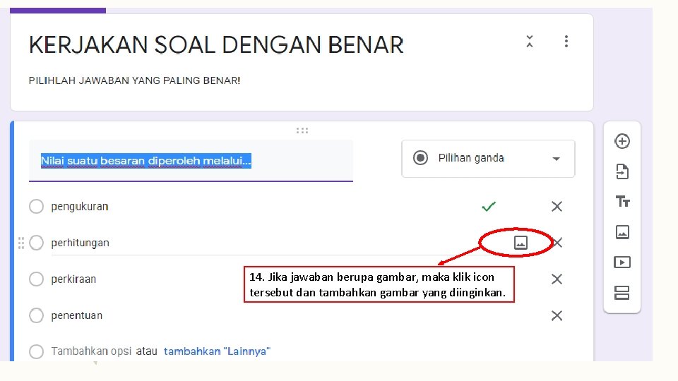 14. Jika jawaban berupa gambar, maka klik icon tersebut dan tambahkan gambar yang diinginkan.