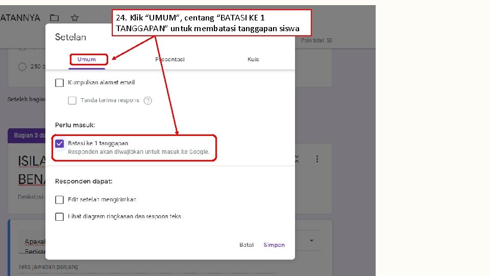 24. Klik “UMUM”, centang “BATASI KE 1 TANGGAPAN” untuk membatasi tanggapan siswa 