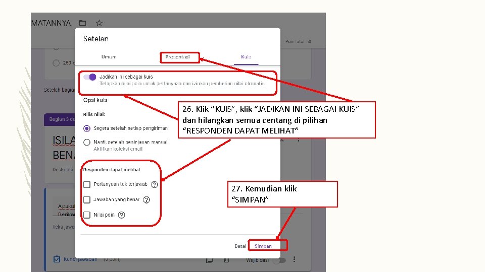 26. Klik “KUIS”, klik “JADIKAN INI SEBAGAI KUIS” dan hilangkan semua centang di pilihan