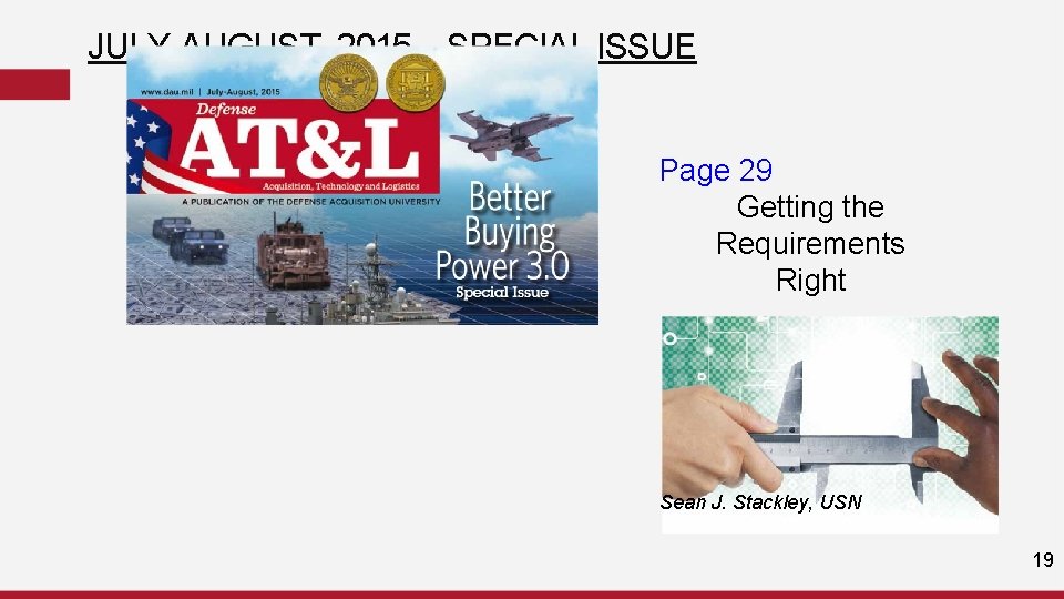 JULY-AUGUST, 2015 – SPECIAL ISSUE Page 29 Getting the Requirements Right Sean J. Stackley, JULY-AUGUST, 2015 – SPECIAL ISSUE Page 29 Getting the Requirements Right Sean J. Stackley,