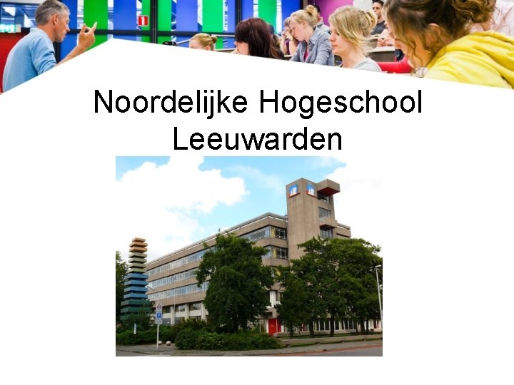Noordelijke Hogeschool Leeuwarden 