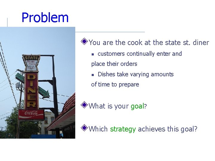 Problem You are the cook at the state st. diner customers continually enter and Problem You are the cook at the state st. diner customers continually enter and