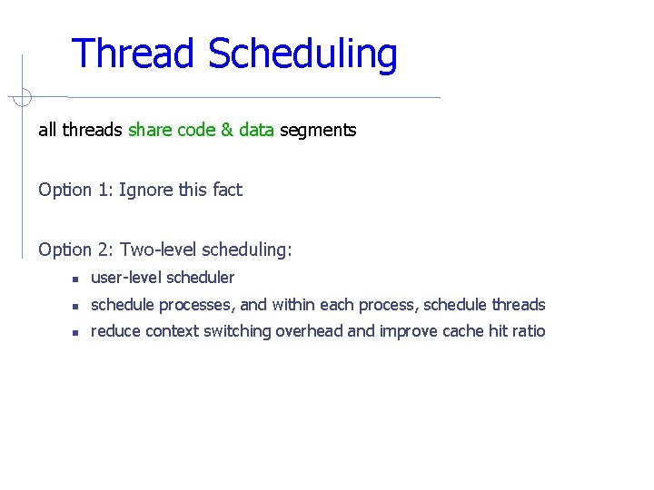 Thread Scheduling all threads share code & data segments Option 1: Ignore this fact