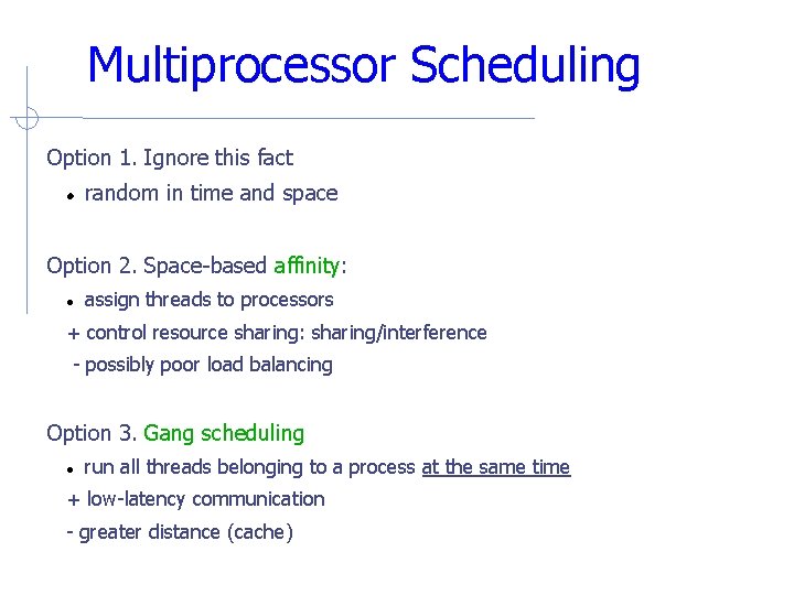 Multiprocessor Scheduling Option 1. Ignore this fact random in time and space Option 2. Multiprocessor Scheduling Option 1. Ignore this fact random in time and space Option 2.