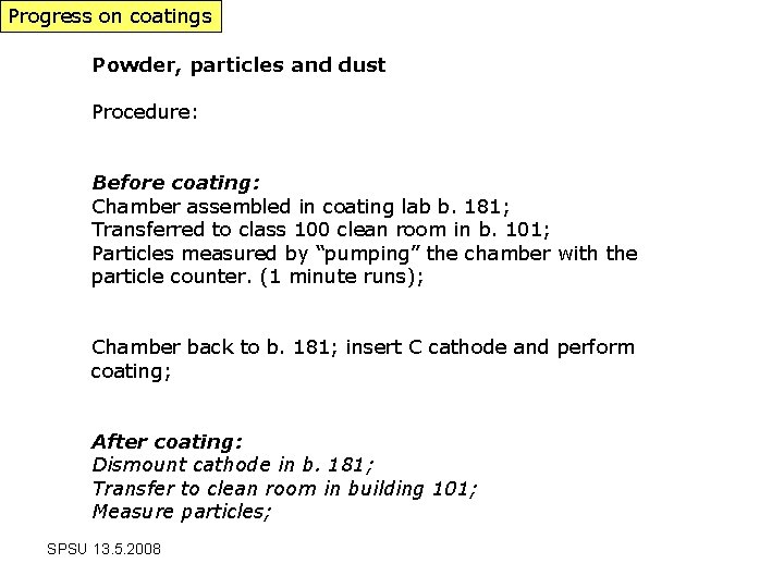 Progress on coatings Powder, particles and dust Procedure: Before coating: Chamber assembled in coating