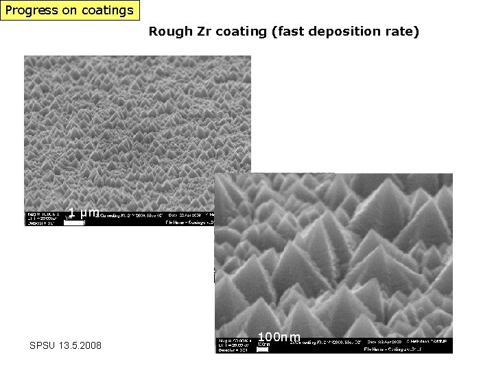 Progress on coatings Rough Zr coating (fast deposition rate) 1 μm SPSU 13. 5.