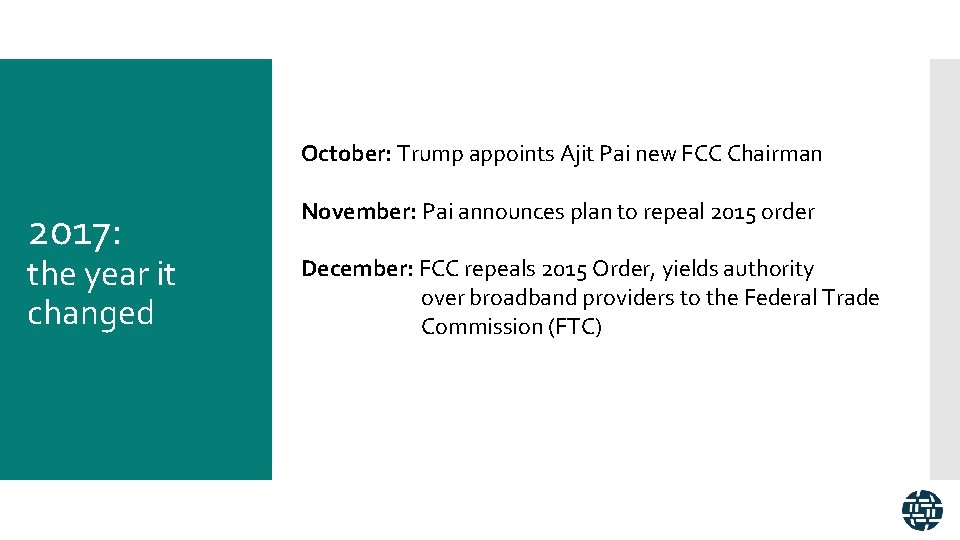 October: Trump appoints Ajit Pai new FCC Chairman 2017: the year it changed November: