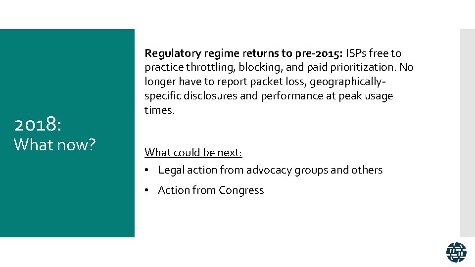 2018: What now? Regulatory regime returns to pre-2015: ISPs free to practice throttling, blocking,