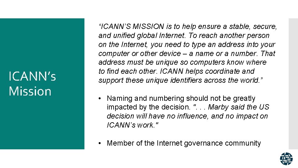 ICANN’s Mission “ICANN’S MISSION is to help ensure a stable, secure, and unified global