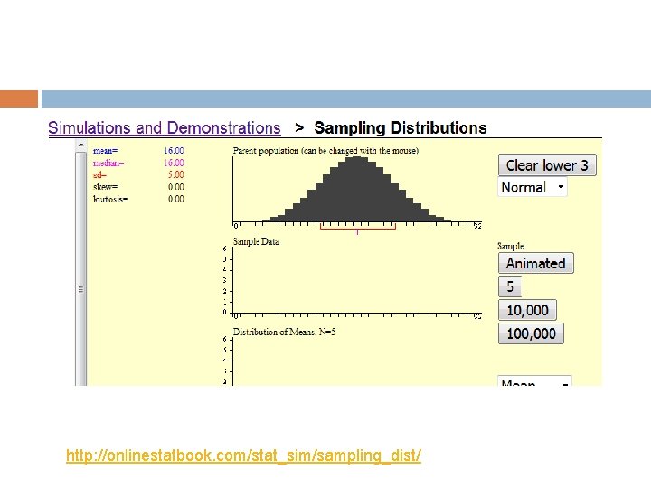 http: //onlinestatbook. com/stat_sim/sampling_dist/ 
