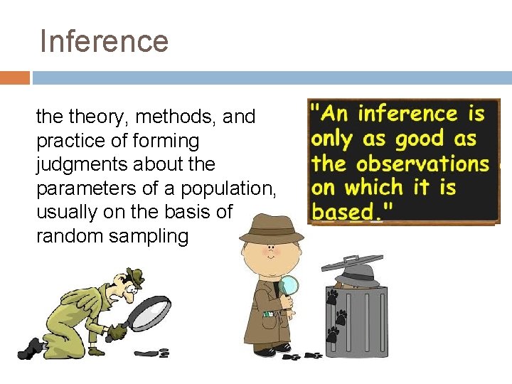 Inference theory, methods, and practice of forming judgments about the parameters of a population,
