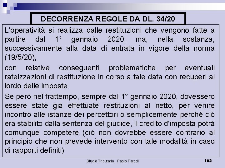 DECORRENZA REGOLE DA DL. 34/20 L’operatività si realizza dalle restituzioni che vengono fatte a