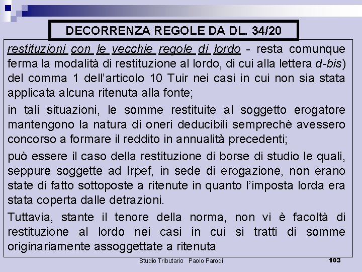DECORRENZA REGOLE DA DL. 34/20 restituzioni con le vecchie regole di lordo - resta