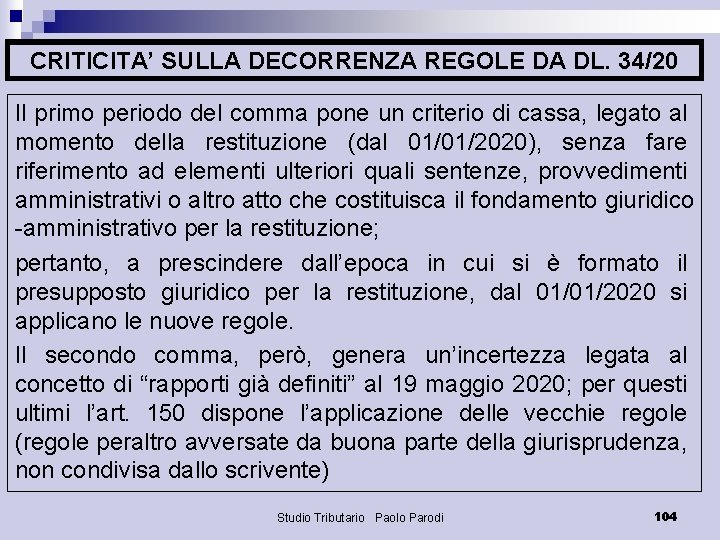 CRITICITA’ SULLA DECORRENZA REGOLE DA DL. 34/20 Il primo periodo del comma pone un