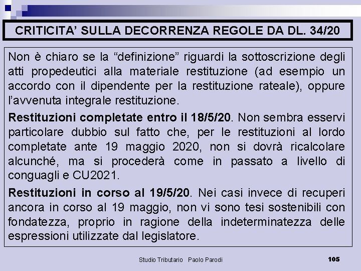 CRITICITA’ SULLA DECORRENZA REGOLE DA DL. 34/20 Non è chiaro se la “definizione” riguardi