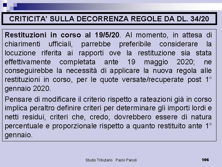 CRITICITA’ SULLA DECORRENZA REGOLE DA DL. 34/20 Restituzioni in corso al 19/5/20. Al momento,