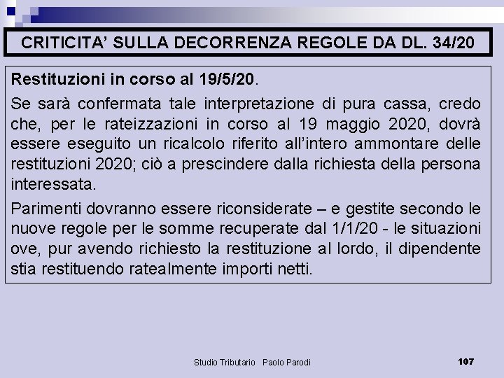 CRITICITA’ SULLA DECORRENZA REGOLE DA DL. 34/20 Restituzioni in corso al 19/5/20. Se sarà