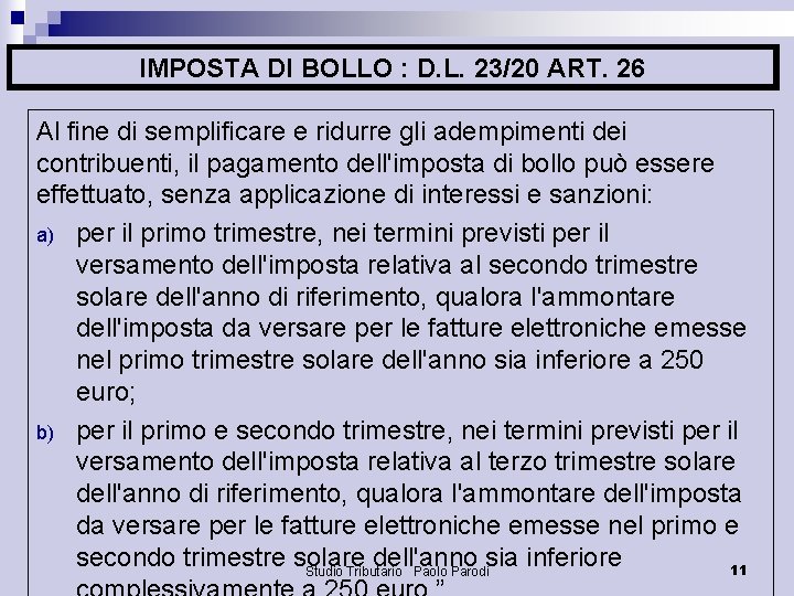 IMPOSTA DI BOLLO : D. L. 23/20 ART. 26 Al fine di semplificare e
