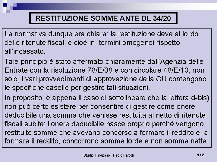 RESTITUZIONE SOMME ANTE DL 34/20 La normativa dunque era chiara: la restituzione deve al