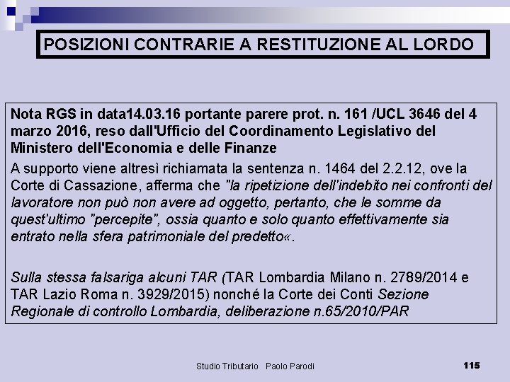 POSIZIONI CONTRARIE A RESTITUZIONE AL LORDO Nota RGS in data 14. 03. 16 portante