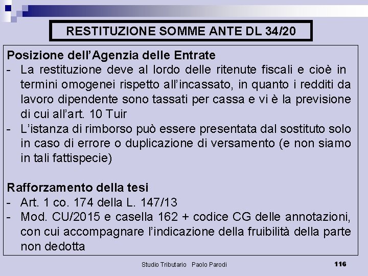 RESTITUZIONE SOMME ANTE DL 34/20 Posizione dell’Agenzia delle Entrate - La restituzione deve al