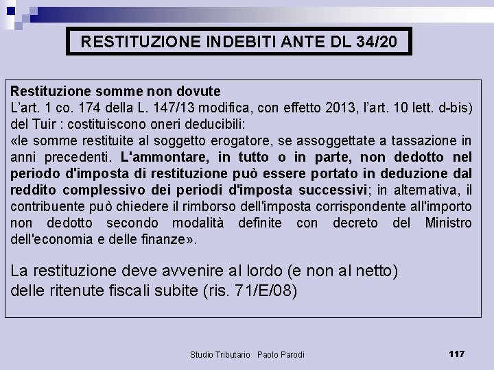 RESTITUZIONE INDEBITI ANTE DL 34/20 Restituzione somme non dovute L’art. 1 co. 174 della
