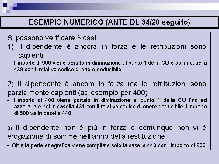 ESEMPIO NUMERICO (ANTE DL 34/20 seguito) Si possono verificare 3 casi: 1) Il dipendente