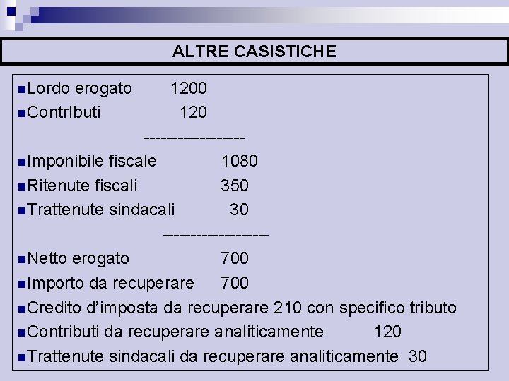 ALTRE CASISTICHE n. Lordo erogato 1200 n. Contr. Ibuti 120 ---------n. Imponibile fiscale 1080