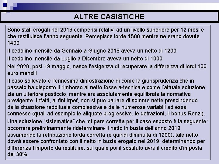 ALTRE CASISTICHE Sono stati erogati nel 2019 compensi relativi ad un livello superiore per