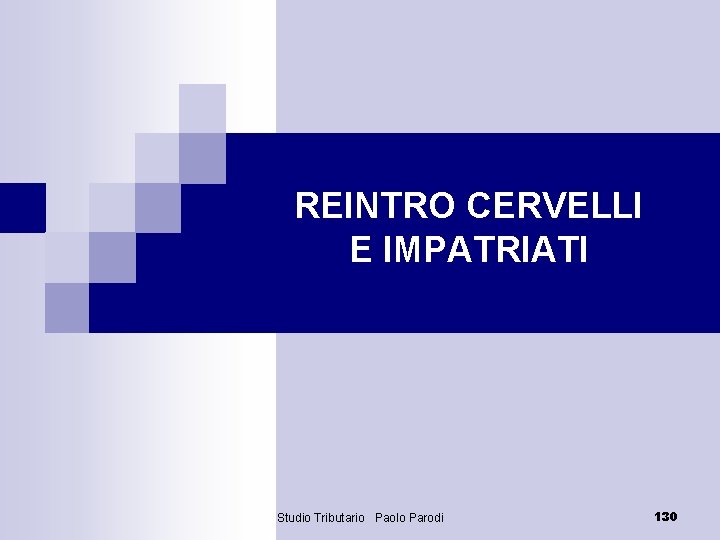 REINTRO CERVELLI E IMPATRIATI Studio Tributario Paolo Parodi 130 