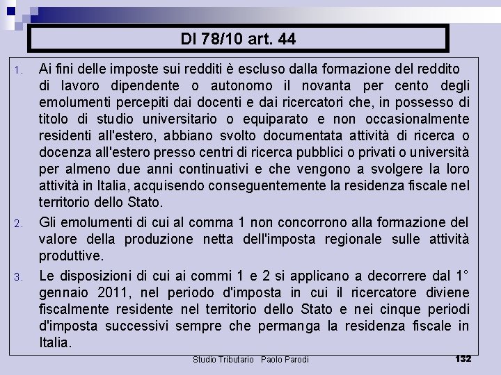 Dl 78/10 art. 44 1. 2. 3. Ai fini delle imposte sui redditi è