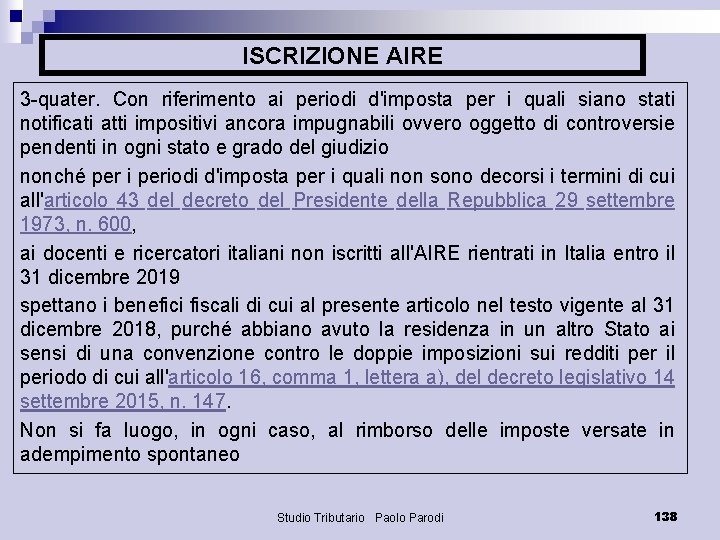 ISCRIZIONE AIRE 3 -quater. Con riferimento ai periodi d'imposta per i quali siano stati