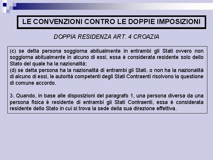 LE CONVENZIONI CONTRO LE DOPPIE IMPOSIZIONI DOPPIA RESIDENZA ART. 4 CROAZIA (c) se detta