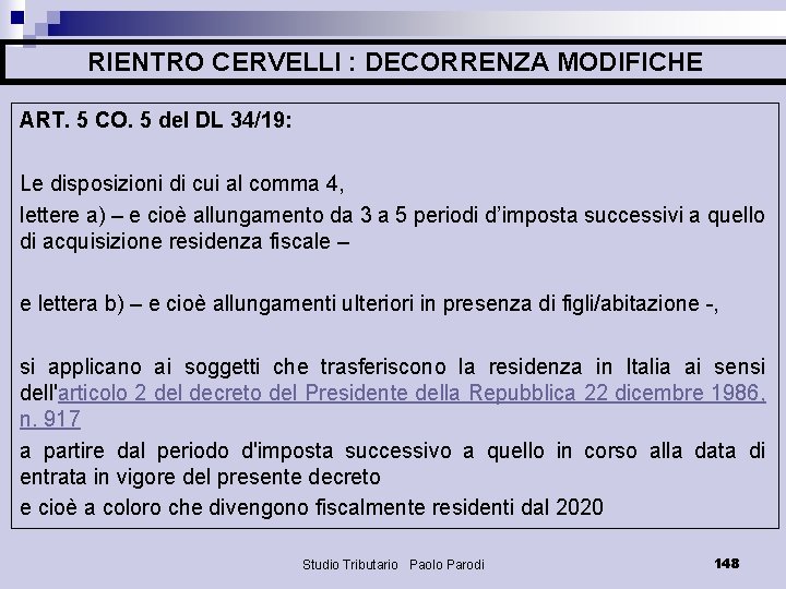RIENTRO CERVELLI : DECORRENZA MODIFICHE ART. 5 CO. 5 del DL 34/19: Le disposizioni
