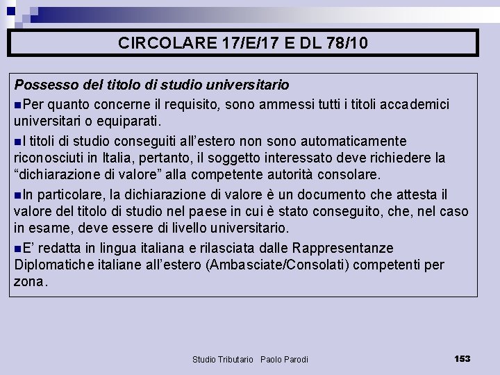 CIRCOLARE 17/E/17 E DL 78/10 Possesso del titolo di studio universitario n. Per quanto